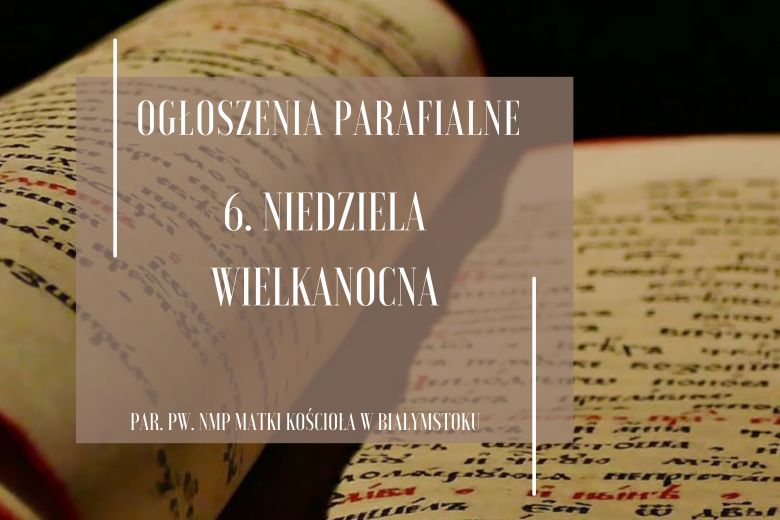 6. Niedziela Wielkanocna, 5.05.2024 r.