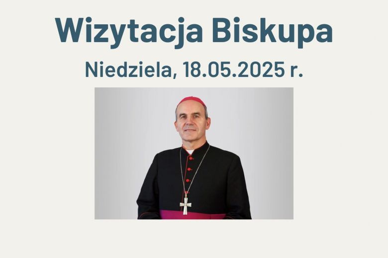 Wizytacja Biskupa 18.05.2025